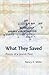 What They Saved: Pieces of ...