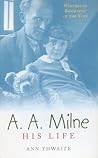 A.A. Milne. His life by Ann Thwaite