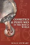 Cosmetics & Perfumes in the Roman World Cosmetics & Perfumes in the Roman World