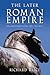 The Later Roman Empire: An Archaeology AD 150–600