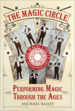The Magic Circle: Performing Magic Through the Ages (Hardcover)