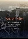 Sacred Sites: The Secret History of Southern California Sacred Sites: The Secret History of Southern California