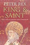 King & Saint: The Life of Edward the Confessor King & Saint: The Life of Edward the Confessor