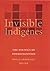 Invisible Indigenes: The Po...