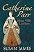 Catherine Parr by Susan E. James Catherine Parr by Susan E. James