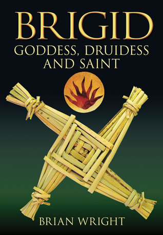 Brigid: Goddess, Druidess and Saint (Paperback)