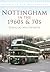 Nottingham in the 1960s and 70s (Britain in Old Photographs (History Press))