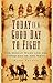 Today Is a Good Day to Fight: The Indian Wars and the Conquest of the West