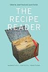 The Recipe Reader: Narratives, Contexts, Traditions (At Table) The Recipe Reader: Narratives, Contexts, Traditions (At Table)