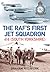 The RAF's First Jet Squadron: 616 (South Yorkshire)