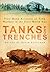 Tanks and Trenches: First Hand Accounts of Tank Warfare in the First World War