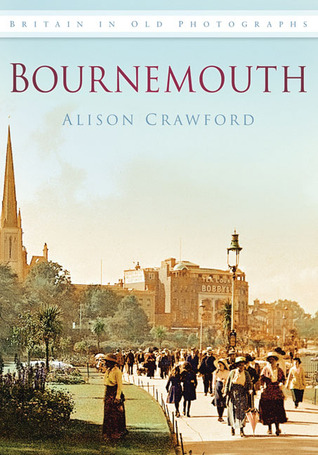 Bournemouth in Old Photographs (Britain in Old Photographs)