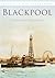 Blackpool in Old Photographs (Britain in Old Photographs)