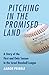 Pitching in the Promised Land: A Story of the First and Only Season in the Israel Baseball League