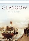 Glasgow in Old Photographs (Britain in Old Photographs)