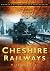 Cheshire Railways: Britain'...