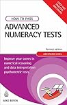 How to Pass Advanced Numeracy Tests: Improve Your Scores in Numerical Reasoning and Data Interpretation Psychometric Tests How to Pass Advanced Numeracy Tests: Improve Your Scores in Numerical Reasoning and Data Interpretation Psychometric Tests