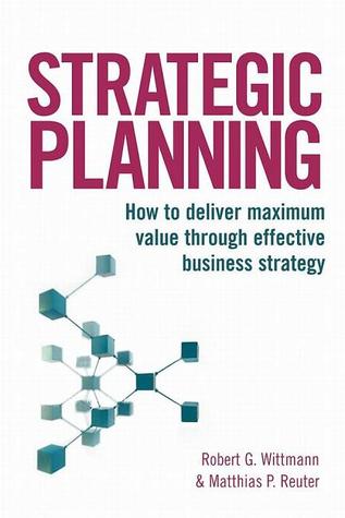 Strategic Planning: How to Deliver Maximum Value through Effective Business Strategy (Hardcover)