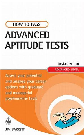 How to Pass Advanced Aptitude Tests: Assess Your Potential and Analyse Your Career Options with Graduate and Managerial Level Psychometric Tests