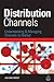 Distribution Channels: Understanding and Managing Channels to Market