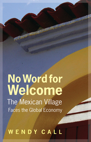 No Word for Welcome: The Mexican Village Faces the Global Economy (Hardcover)