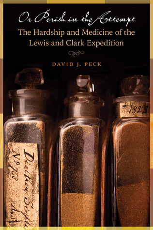 Or Perish in the Attempt: The Hardship and Medicine of the Lewis and Clark Expedition (Paperback)