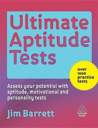 Ultimate Aptitude Tests: Assess Your Potential with Aptitude, Motivational and Personality Tests