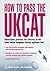 How to Pass the UKCAT: Unbeatable Practice for Success in the United Kingdom Clinical Aptitude Test