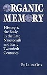 Organic Memory: History and the Body in the Late Nineteenth and Early Twentieth Centuries (Texts and Contexts)