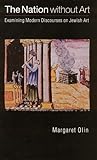 The Nation without Art: Examining Modern Discourses on Jewish Art (Texts and Contexts)