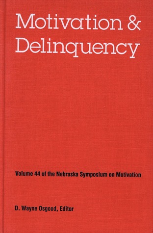 Nebraska Symposium on Motivation, 1996, Volume 44: Motivation and Delinquency