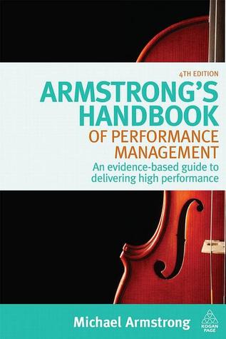 Armstrong's Handbook of Performance Management: An Evidence-Based Guide to Delivering High Performance