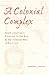 A Colonial Complex: South Carolina's Frontiers in the Era of the Yamasee War, 1680-1730