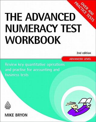 The Advanced Numeracy Test Workbook: Review Key Quantitative Operations and Practise for Accounting and Business Tests (Careers & Testing)