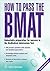 How to Master the BMAT: Unbeatable Preparation for Success in the BioMedical Admissions Test