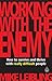 Working with the Enemy: How to Survive and Thrive with Really Difficult People