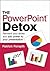 The PowerPoint Detox: Reinv...