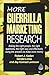 More Guerrilla Marketing Research: Asking the Right People, the Right Questions, the Right Way, and Effectively Using the Answers to Make More Money