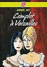 Complot à Versailles by Annie Jay