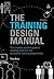 The Training Design Manual:...