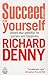 Succeed For Yourself: Unlock Your Potential for Success and Happiness
