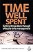 Time Well Spent: Getting Things Done Through Effective Time Management