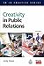 Creativity in Public Relations (PR In Practice)