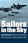 Sailors in the Sky: Memoir of a Navy Aircrewman in the Korean War