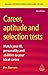Career Aptitude and Selection Tests: Match Your IQ Personality and Abilities to Your Ideal Career