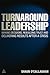Turnaround Leadership: Making Decisions, Rebuilding Trust and Delivering Results after a Crisis
