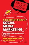 A Quick Start Guide to Social Media Marketing: High Impact Low-Cost Marketing That Works (New Tools for Busine)