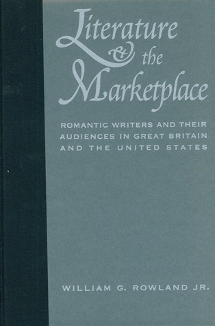 Literature and the Marketplace: Romantic Writers and Their Audiences in Great Britain and the United States