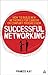 Successful Networking: How to Build New Networks for Career and Company Progression (Creating Success, 147)