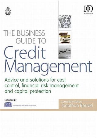 The Business Guide to Credit Management: Advice and Solutions for Cash-flow Control, Financial Risk and Debt Management